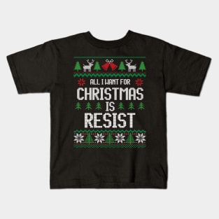 All I Want For Christmas Is Resist - Festive Civil Right Kids T-Shirt